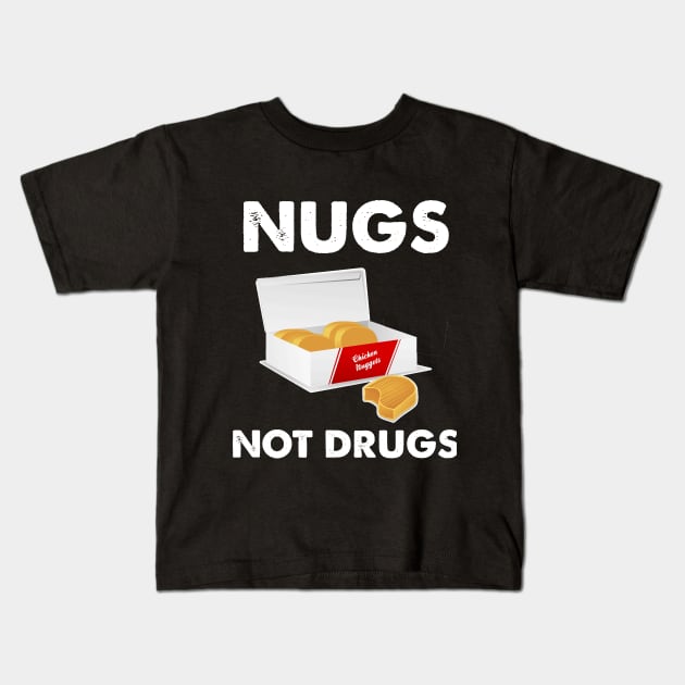 Nugs not Drugs Kids T-Shirt by captainmood